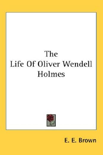 the life of oliver wendell holmes