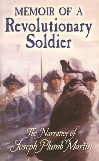 memoir of a revolutionary soldier,the narrative of joseph plumb martin