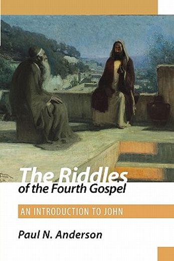 the riddles of the fourth gospel,an introduction to john