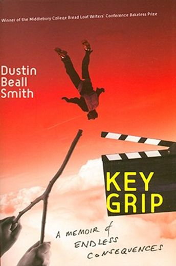 key grip,a memoir of endless consequences