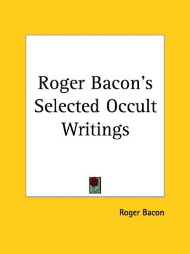 roger bacon`s selected occult writings (en Inglés)