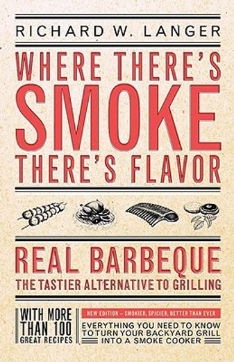 where there´s smoke there´s flavor,real barbeque - the tastier alternative to grilling