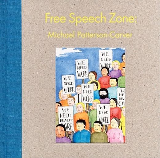 michael patterson-carver,free speech zone: selected works 2006-2010