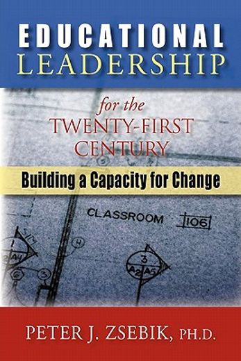 educational leadership for the 21st century,building a capacity for change