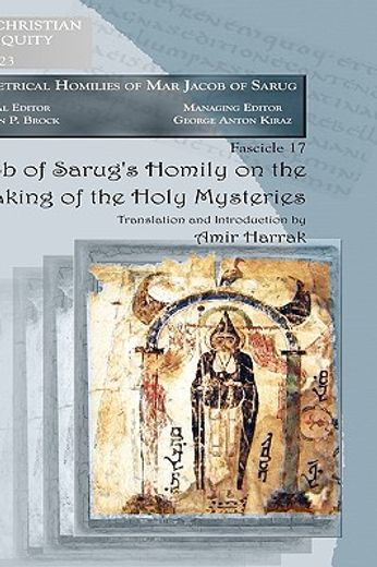 jacob of sarug`s homily on the partaking of the holy mysteries,metrical homilies of mar jacob of sarug