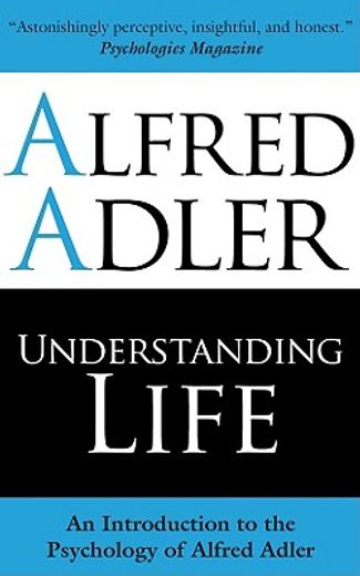 understanding life,an introduction to the psychology of alfred adler