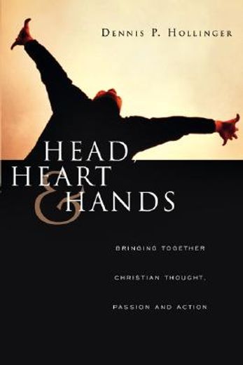 head, heart & hands,bringing together christian thought, passion and action