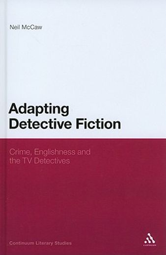 adapting detective fiction,crime, englishness and the tv detectives
