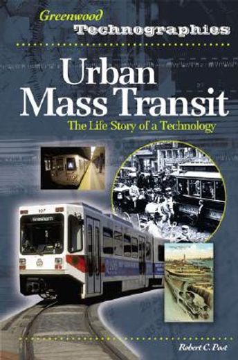 urban mass transit,the life story of a technology