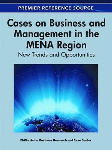 cases on business and management in the mena region:,new trends and opportunities