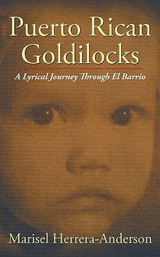 puerto rican goldilocks,a lyrical journey through el barrio