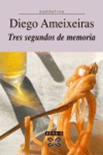 Tres segundos de memoria (Edición Literaria - Narrativa) (in Spanish)