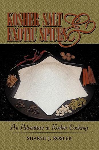 kosher salt and exotic spices,an adventure in kosher cooking (en Inglés)