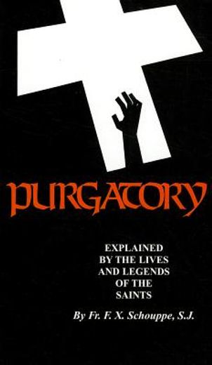 purgatory,explained by the lives and legends of the saints