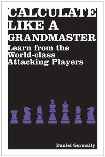 calculate like a grandmaster,learn from the world-class attacking players