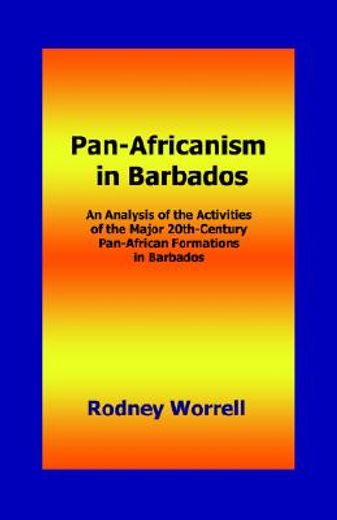 pan-africanism in barbados,an analysis of the activities of the major 20th-century pan-african formations in barbados (en Inglés)