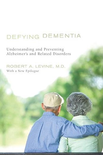 defying dementia,understanding and preventing alzheimer´s and related disorders
