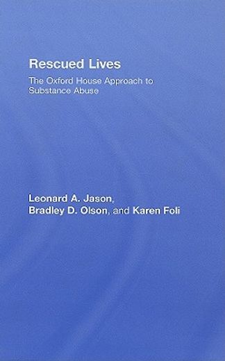 rescued lives,the oxford house approach to substance abuse