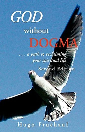 god without dogma,a path to reclaiming your spiritual life