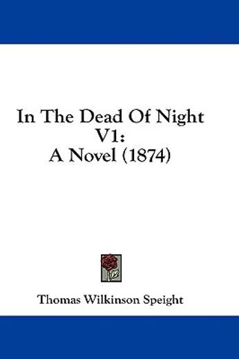 in the dead of night v1: a novel (1874)