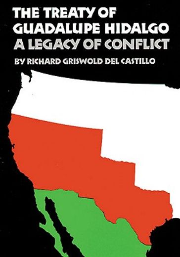 the treaty of guadalupe hidalgo,a legacy of conflict
