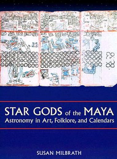 star gods of the maya,astronomy in art, folklore, and calendars