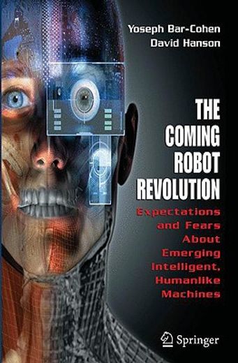 the coming robot revolution,expectations and fears about emerging intelligent, humanlike machines
