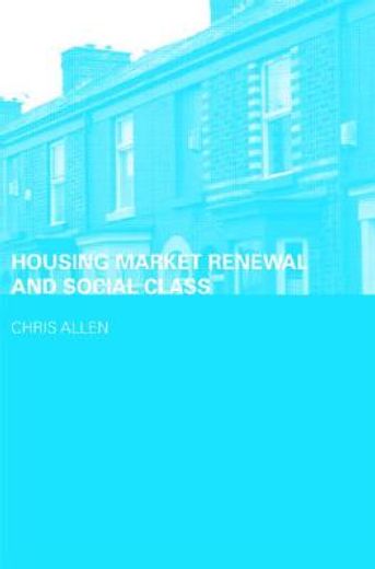 housing market renewal and social class