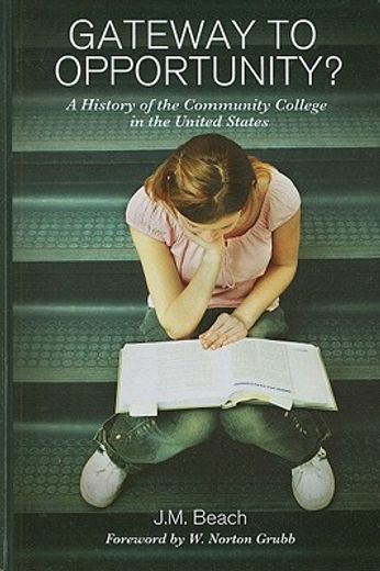 gateway to opportunity,a history of the community college in the united states