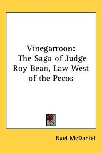 vinegarroon,the saga of judge roy bean, law west of the pecos