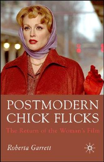 postmodern chick flicks,the return of the woman´s film