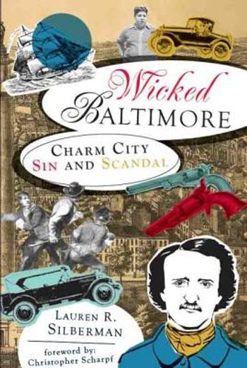 wicked baltimore: charm city sin and scandal