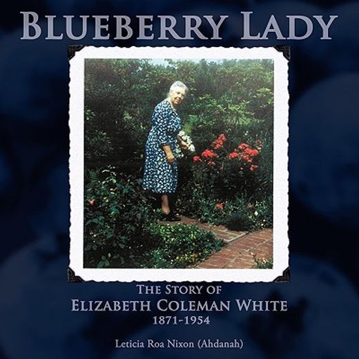 blueberry lady,the story of elizabeth coleman white 1871-1954