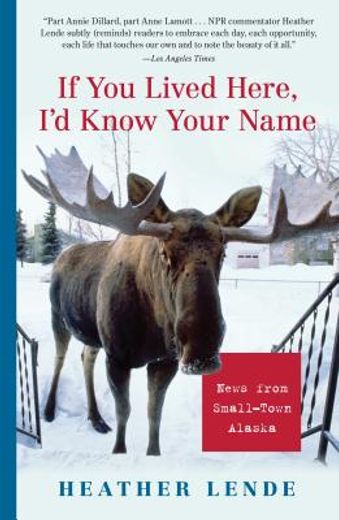 if you lived here, i´d know your name,news from small-town alaska (en Inglés)