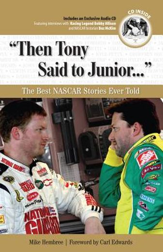 Then Tony Said to Junior. . .: The Best NASCAR Stories Ever Told [With CD (Audio)] (en Inglés)