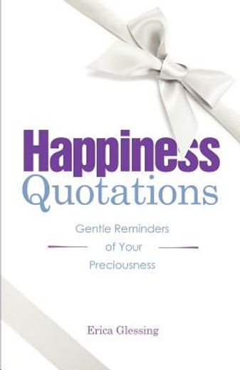 happiness quotations: gentle reminders of your preciousness