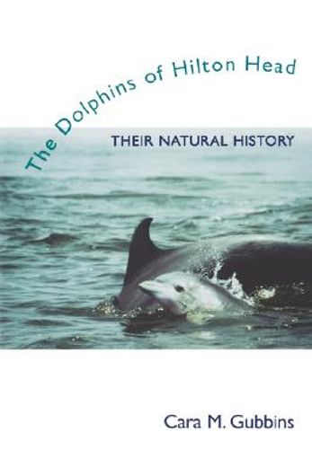 the dolphins of hilton head,their natural history