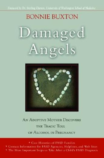 damaged angels,an adoptive mother discovers the tragic toll of alcohol in pregnancy (en Inglés)