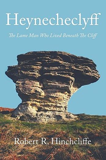 heynecheclyff,the lame man who lived beneath the cliff