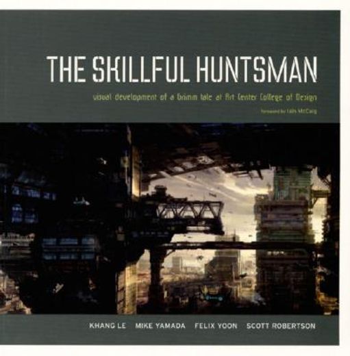 The Skillful Huntsman: Visual Development of a Grimm Tale at art Center College of Design (en Inglés)