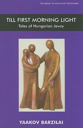 till first morning light,tales of hungarian jewry