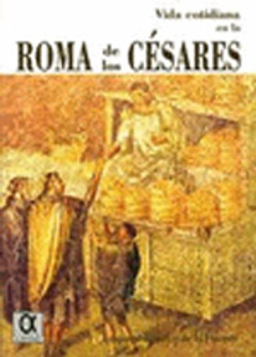 vida cotidiana en la roma de los césares (in Spanish)