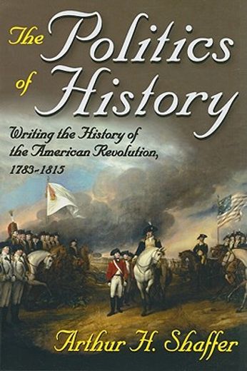 the politics of history,writing the history of the american revolution, 1783-1815