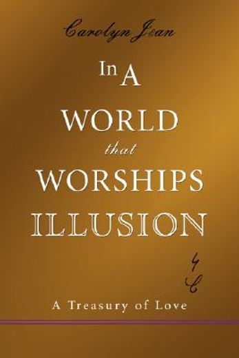 in a world that worships illusion