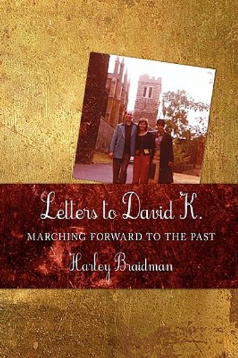 letters to david k.: marching forward to the past