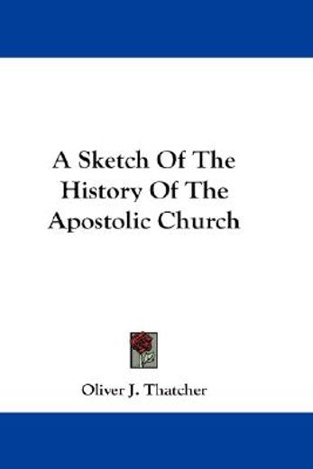 a sketch of the history of the apostolic church