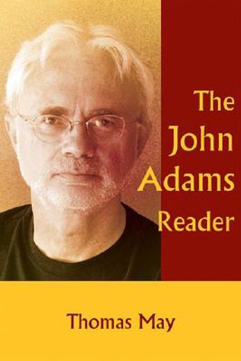 the john adams reader,essential writings on an american composer