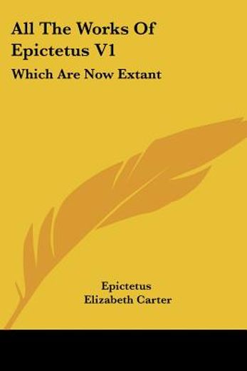 all the works of epictetus v1: which are