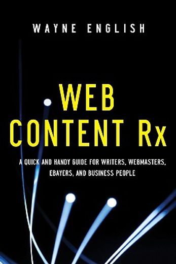Web Content RX: A Quick and Handy Guide for Writers, Webmasters, eBayers, and Business People (in English)