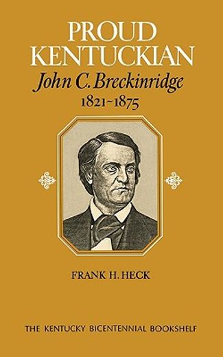proud kentuckian,john c. breckinridge, 1821-1875